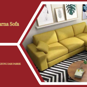 Jangan Salah Pilih! Ini Inspirasi Warna Sofa Keren
