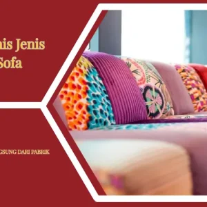 Kenali Jenis Kain Sofa Kelebihan dan Cara Memilih nya